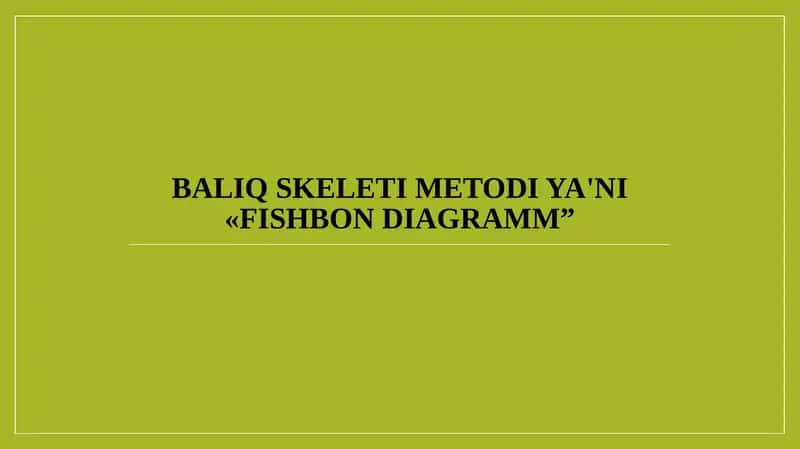Baliq skeleti metodi ya'ni «Fishbon diagramm”