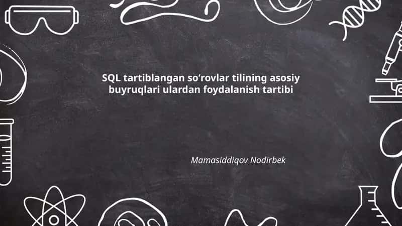 SQL tartiblangan soʻrovlar tilining asosiy buyruqlari ulardan foydalanish tartibi