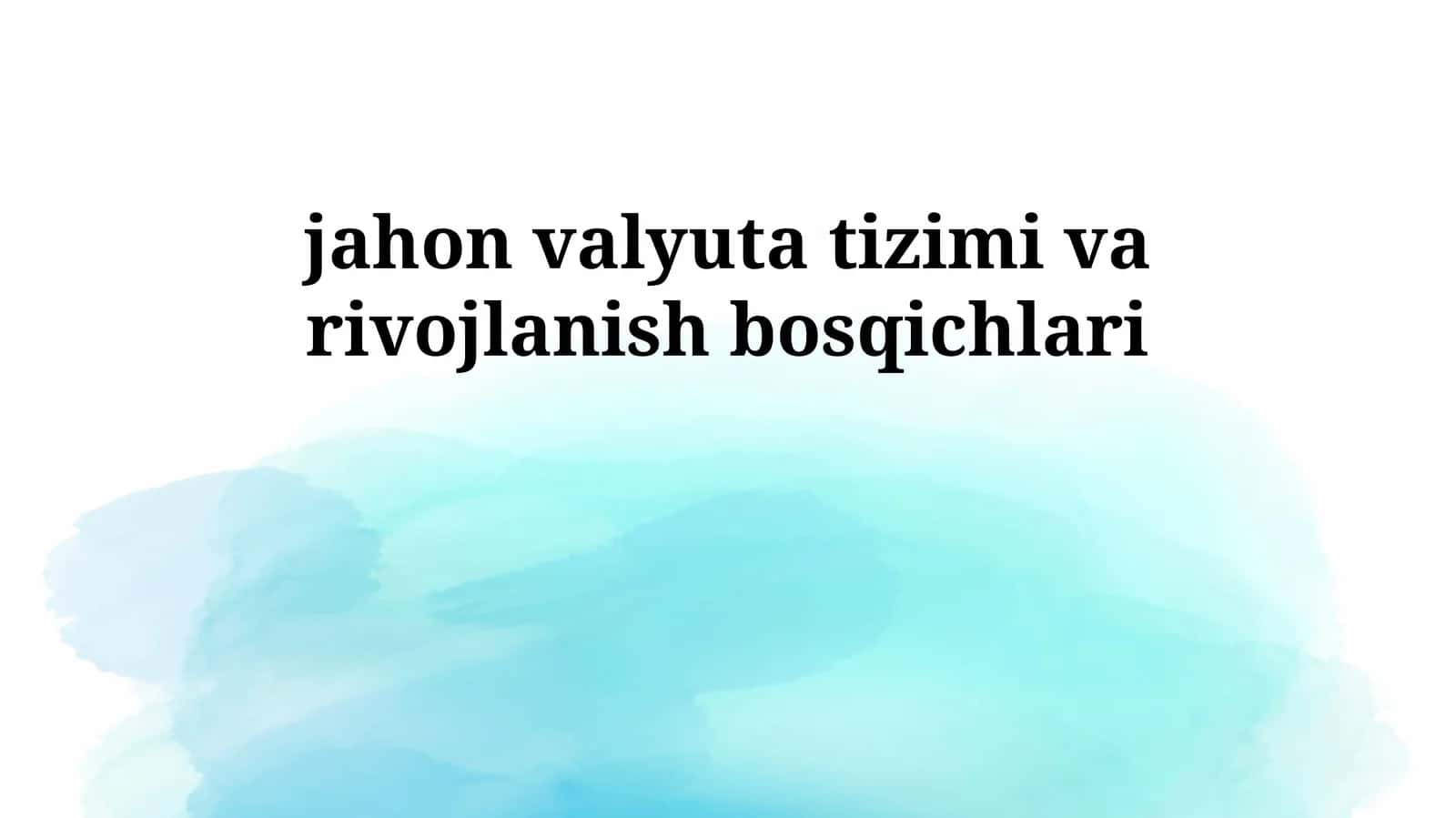 jahon valyuta tizimi va rivojlanish bosqichlari