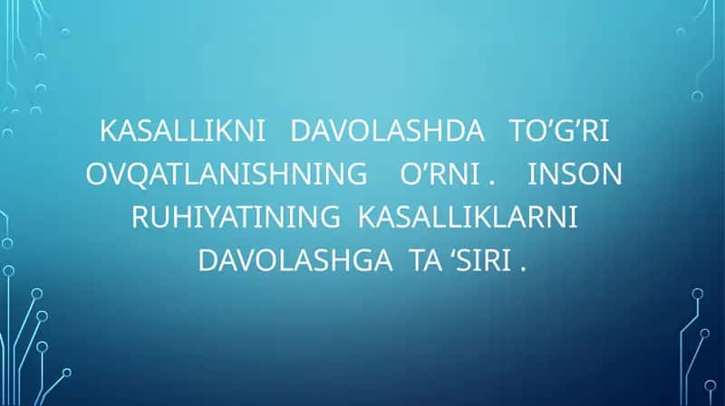 KASALLIKNI DAVOLASHDA TO’G’RI OVQATLANISHNING O’RNI . INSON RUHIYATINING KASALLIKLARNI DAVOLASHGA TA ‘SIRI
