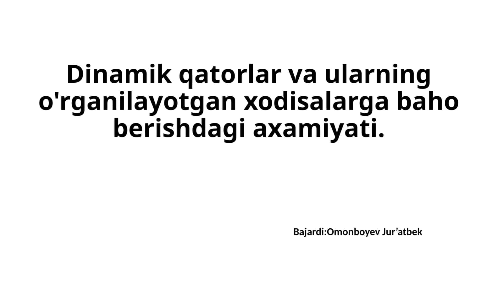 Dinamik qatorlar va ularning o'rganilayotgan xodisalarga baho berishdagi axamiyati