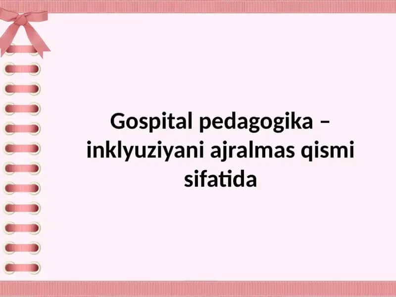 Gospital pedagogika – inklyuziyani ajralmas qismi sifatida