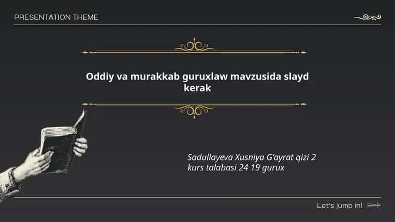 Oddiy va murakkab guruxlaw mavzusida slayd kerak