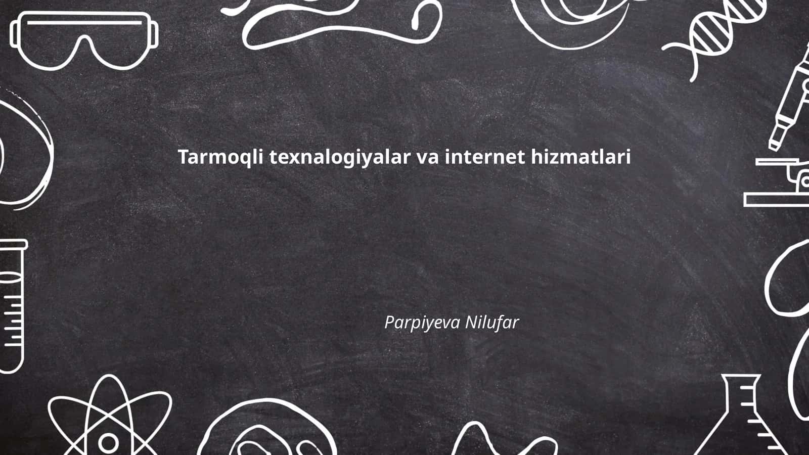 Tarmoqli texnologiyalar va internet hizmatlari