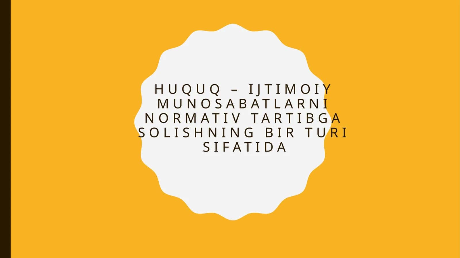 huquq – ijtimoiy munosabatlarni normativ tartibga solishning bir turi sifatida