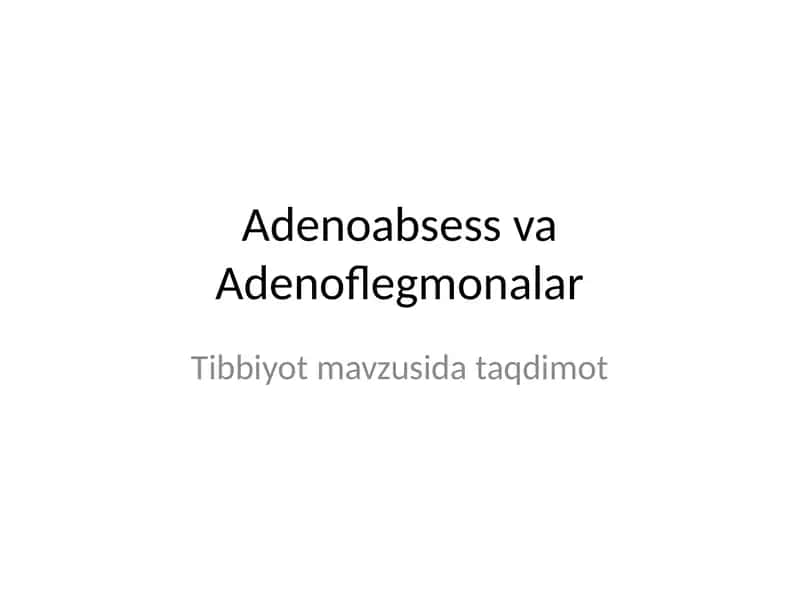 Adenoabsess va Adenoflegmonalar