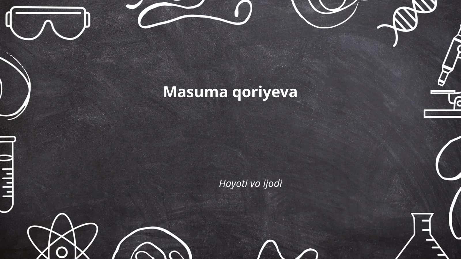 Масума Қориеванинг ҳаёти