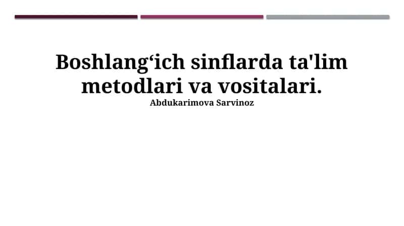 Boshlang'ich sinflarda o'qitish usullari va vositalari