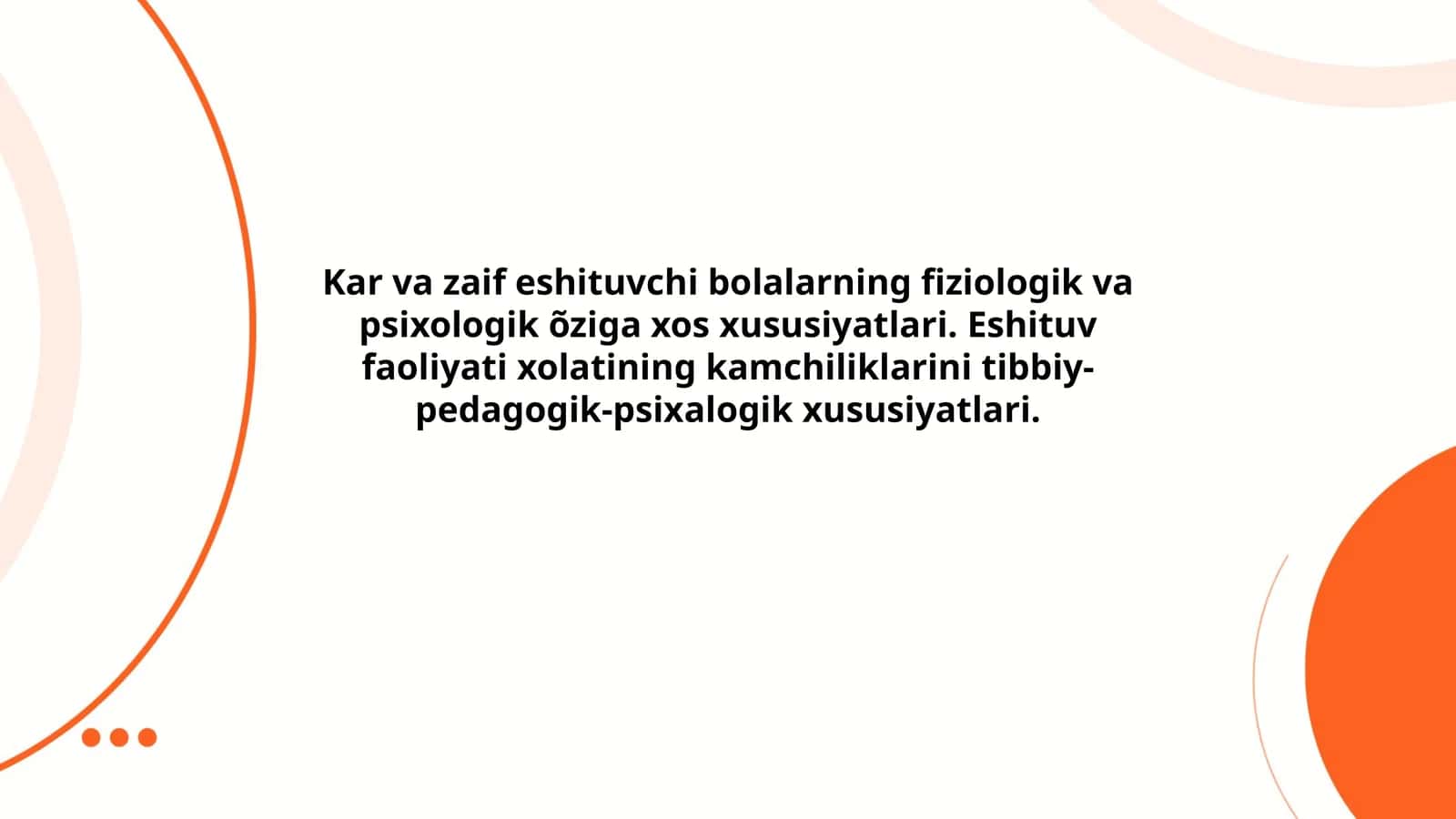 Kar va zaif eshituvchi bolalarning fiziologik va psixologik õziga xos xususiyatlari. Eshituv faoliyati xolatining kamchiliklarini tibbiy-pedagogik-psixalogik xususiyatlari