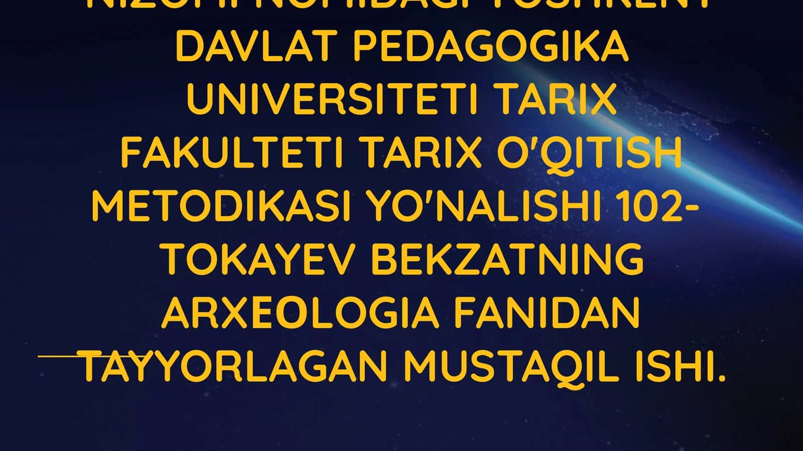 TARIX O'QITISH METODIKASI YO'NALISHI 102- TOKAYEV BEKZATNING ARXЕОLOGIA FANIDAN TAYYORLAGAN MUSTAQIL ISHI