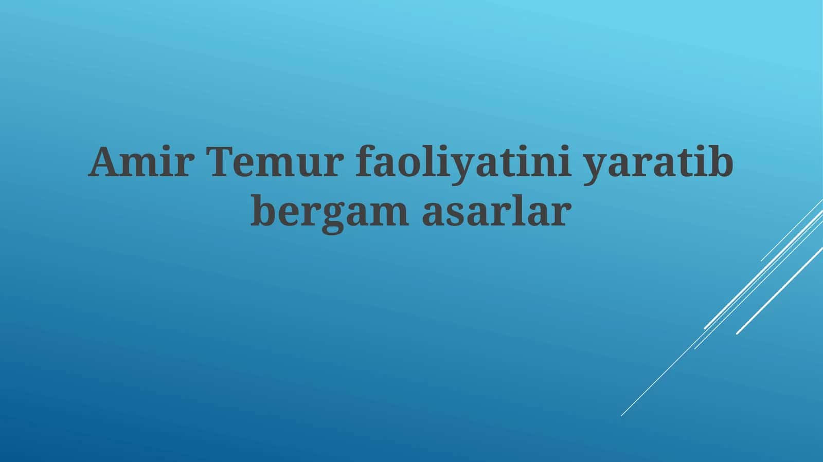 Amir Temur faoliyatiniyaratibbergamasarlar