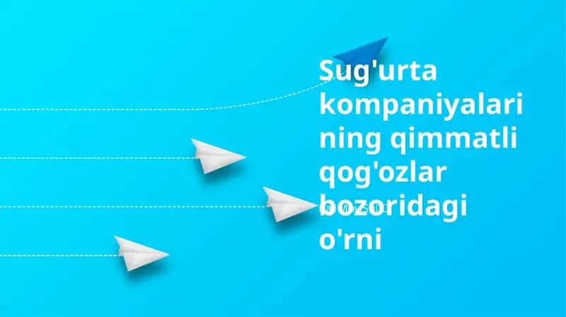 Sug'urta kompaniyalarining qimmatli qog'ozlar bozoridagi o'rni