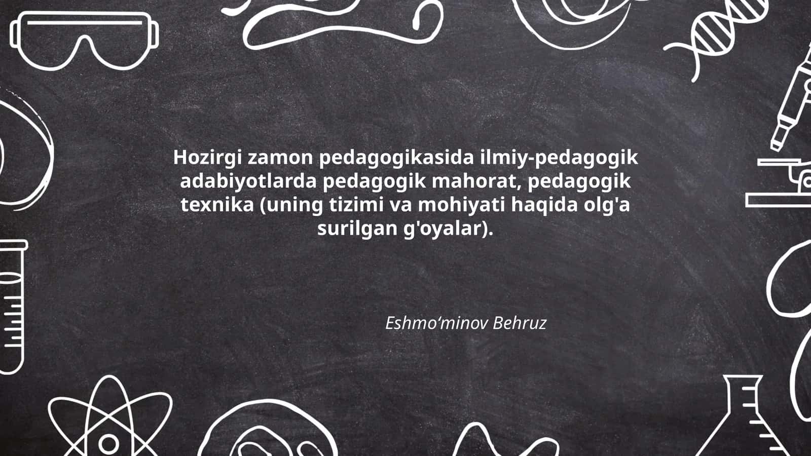 Hozirgi zamon pedagogikasida ilmiy-pedagogik adabiyotlarda pedagogik mahorat, pedagogik texnika (uning tizimi va mohiyati haqida olg'a surilgan g'oyalar)