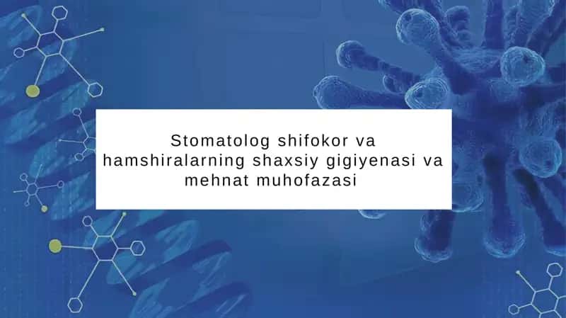 Stomatolog shifokor va hamshiralarning shaxsiy gigiyenasi va mehnat muhofazasi