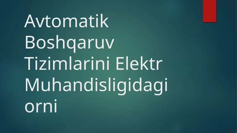 Avtomatik Boshqaruv Tizimlarini Elektr Muhandisligidagi orni