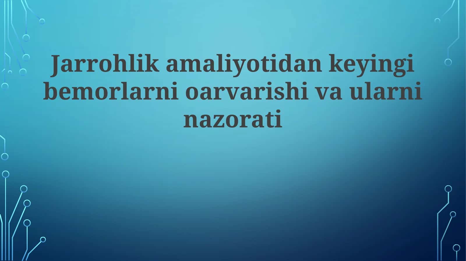 Jarrohlik amaliyotidan keyingi bemorlarni parvarishi va ularning nazorati