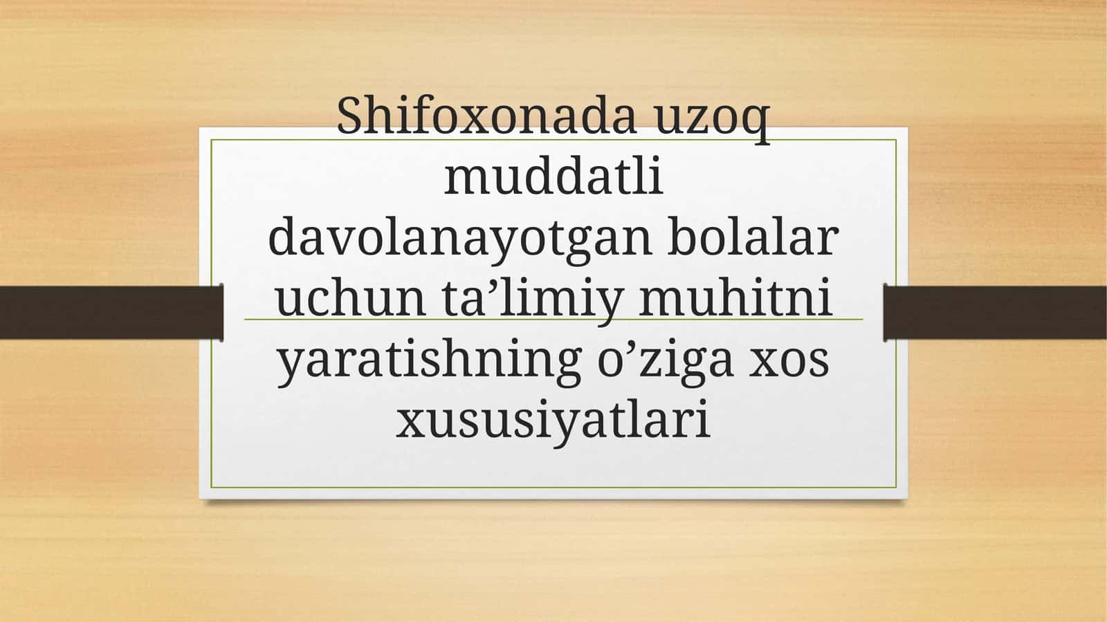 Shifoxonadauzoq muddatli davolanayotgan bolalar uchun ta'limiy muhit yaratishning o'ziga xos xususiyatlari