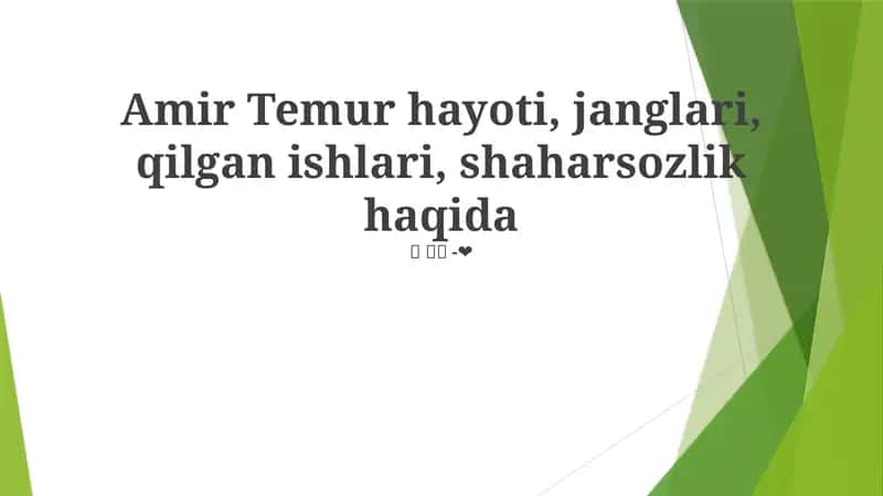 Amir Temur hayoti, janglari, qilgan ishlari, shaharsozlik haqida