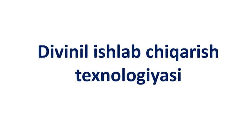 Divinilishlabchiqarishtexnologiyasi