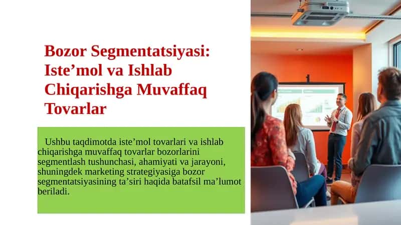 Bozor Segmentatsiyasi: Isteʼmol va Ishlab Chiqarishga Muvaffaq Tovarlar