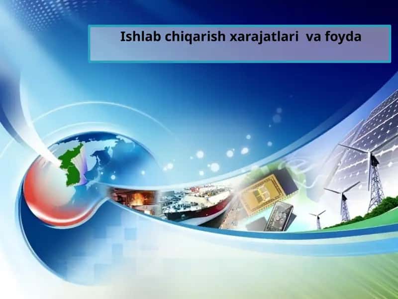 Ishlab chiqarish xarajatlari va foyda