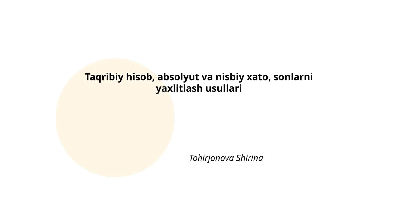 Taqribiy hisob, absolyut va nisbiy xato, sonlarni yaxlitlash usullari