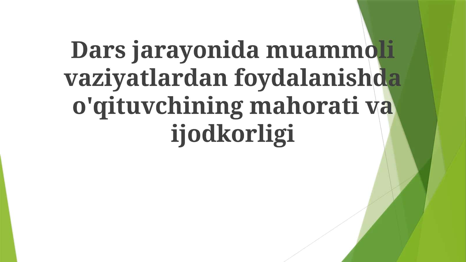 Dars jarayonida muammoli vaziyatlardan foydalanishda o'qituvchining mahorati va ijodkorligi