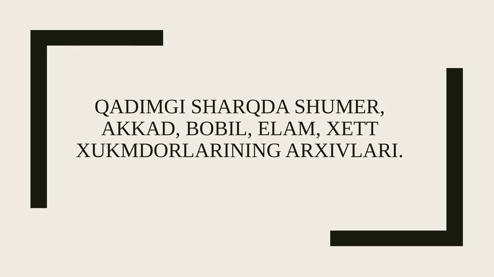 Qadimgi Sharqda Shumer, Akkad, Bobil, Elam, Xettxukmdorlarining arxivlari