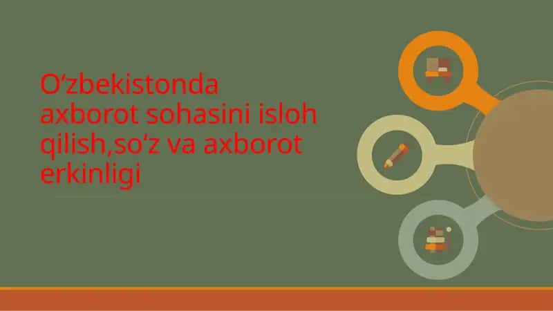 Oʻzbekistonda axborot sohasini isloh qilish, soʻz va axborot erkinligi