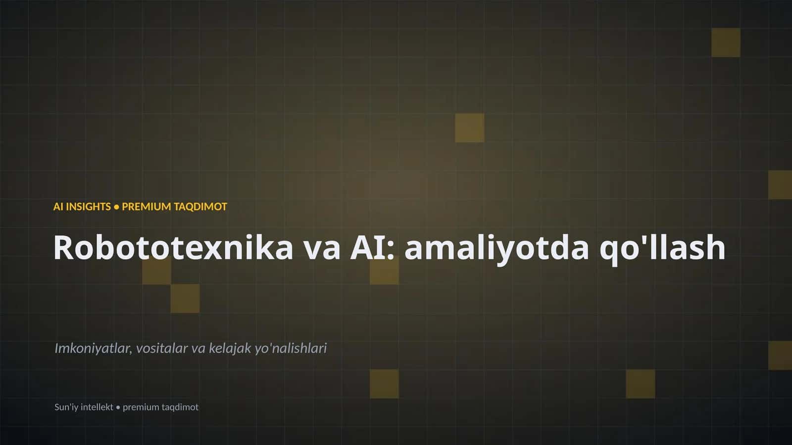 Robototexnika va AI: amaliyotda qo'llash