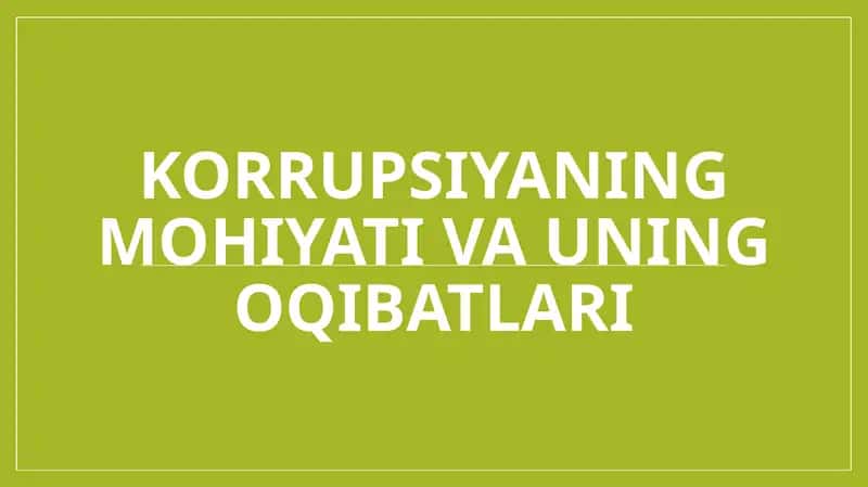 Korrupsiyaning mohiyati va uning oqibatlari