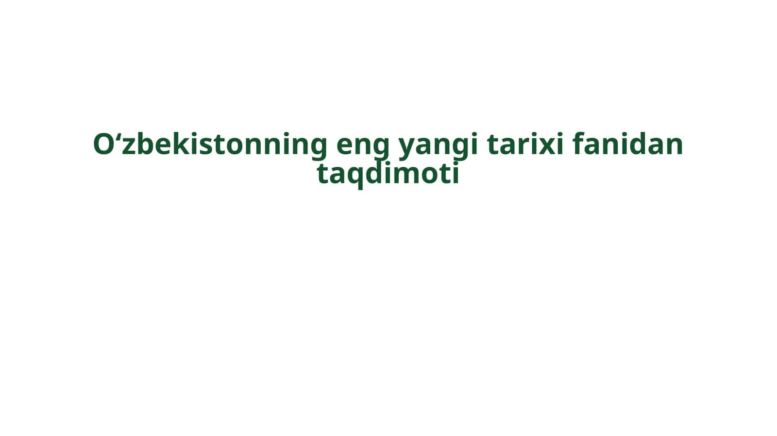 Oʻzbekistonning eng yangi tarix fanidan taqdimoti