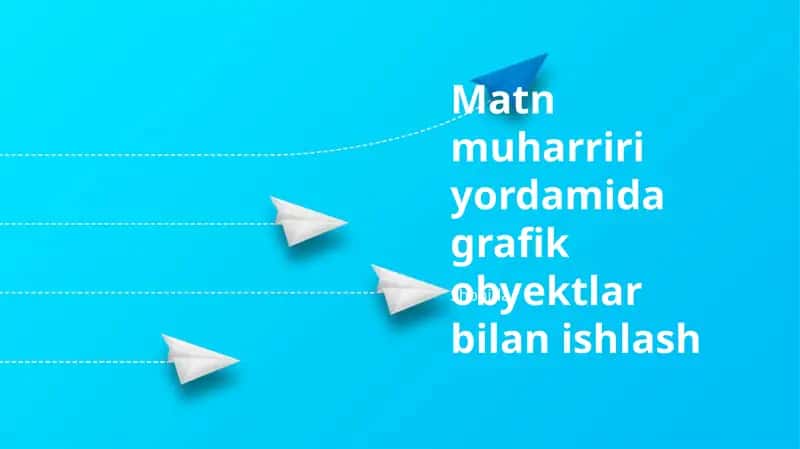 Matn muharriri yordamida grafik obyektlar bilan ishlash