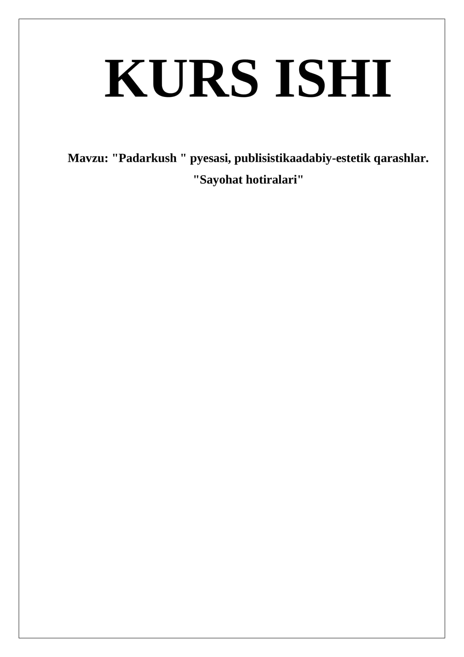 "Padarkush " pyesasi, publisistikaadabiy-estetik qarashlar. "Sayohat hotiralari"