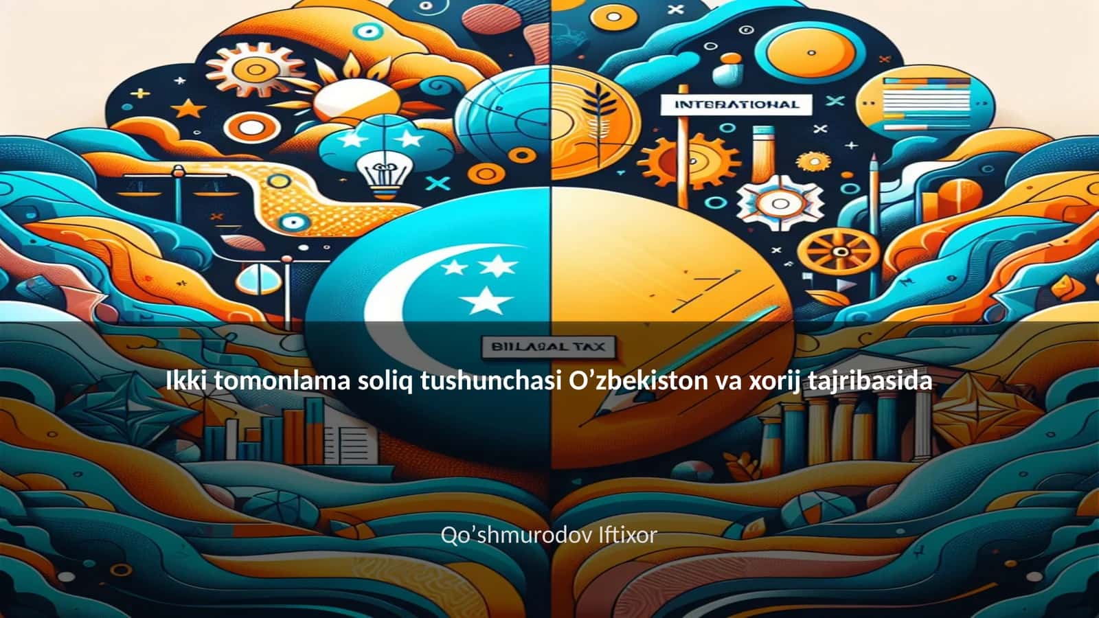 Ikki tomonlama soliq tushunchasi Oʼzbekiston va xorij tajribasida
