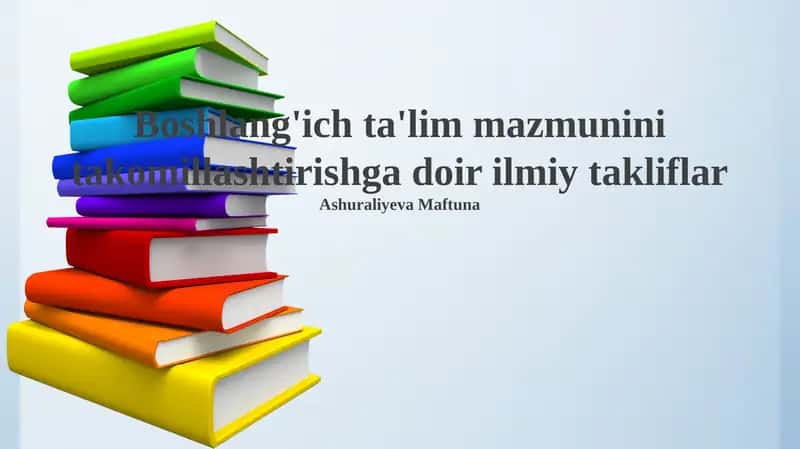 Boshlang'ich ta'lim mazmunini takomillashtirishga doir ilmiy takliflar