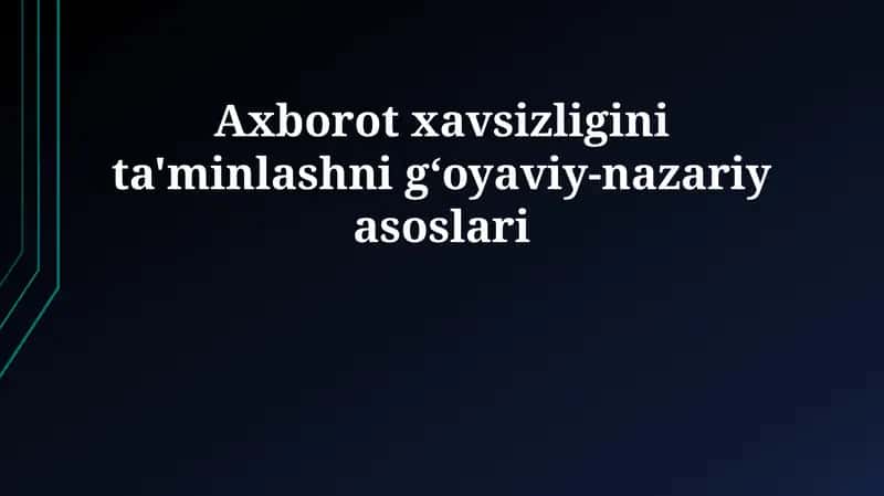 Axborot xavsizligini ta'minlashni g‘oyaviy-nazariy asoslari