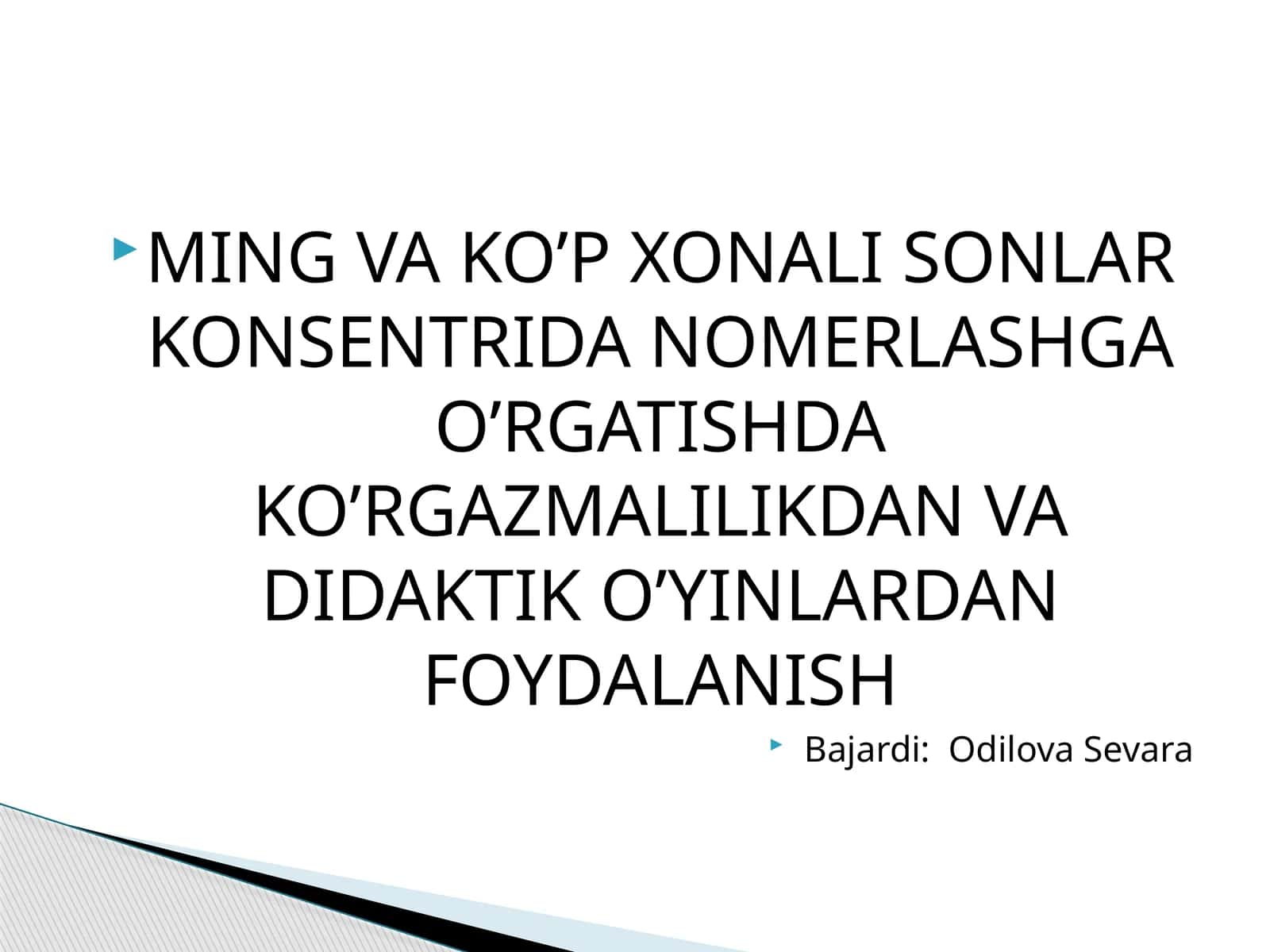MING VA KO’P XONALI SONLAR KONSENTRIDA NOMERLASHGA O’RGATISHDA KO’RGAZMALILIKDAN VA DIDAKTIK O’YINLARDAN FOYDALANISH