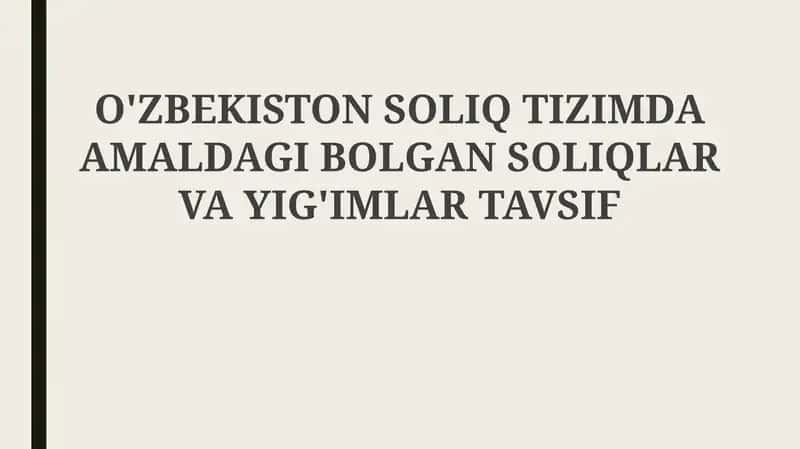 O'zbekiston Soliq Tizimida Amaldagi Bolgan Soliqlar va Yig'imlar Tavsif