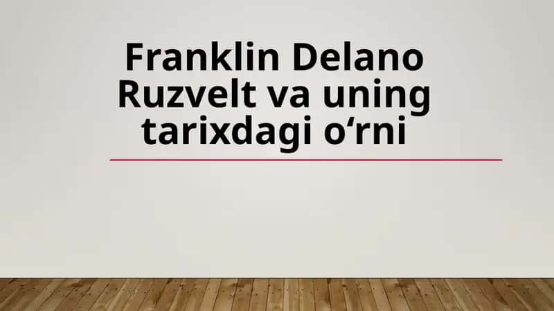 Franklin Delano Ruzveltning tarixdagi o‘rni