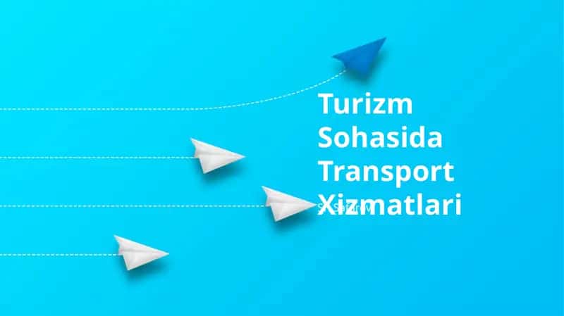 Turizm Sohasida Transport Xizmatlari