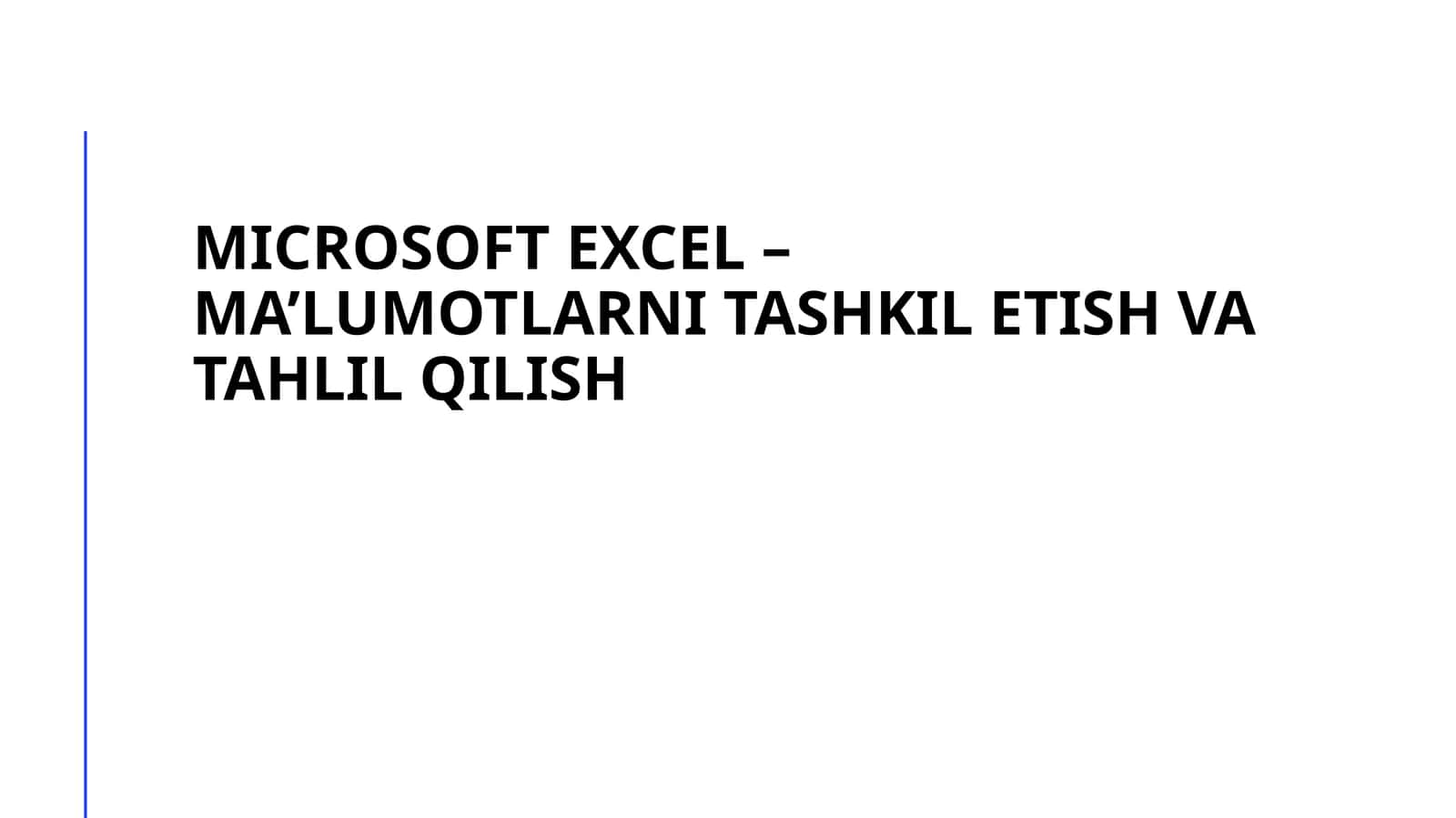 MICROSOFT EXCEL – MA’LUMOTLARNI TASHKIL ETISH VA TAHLIL QILISH