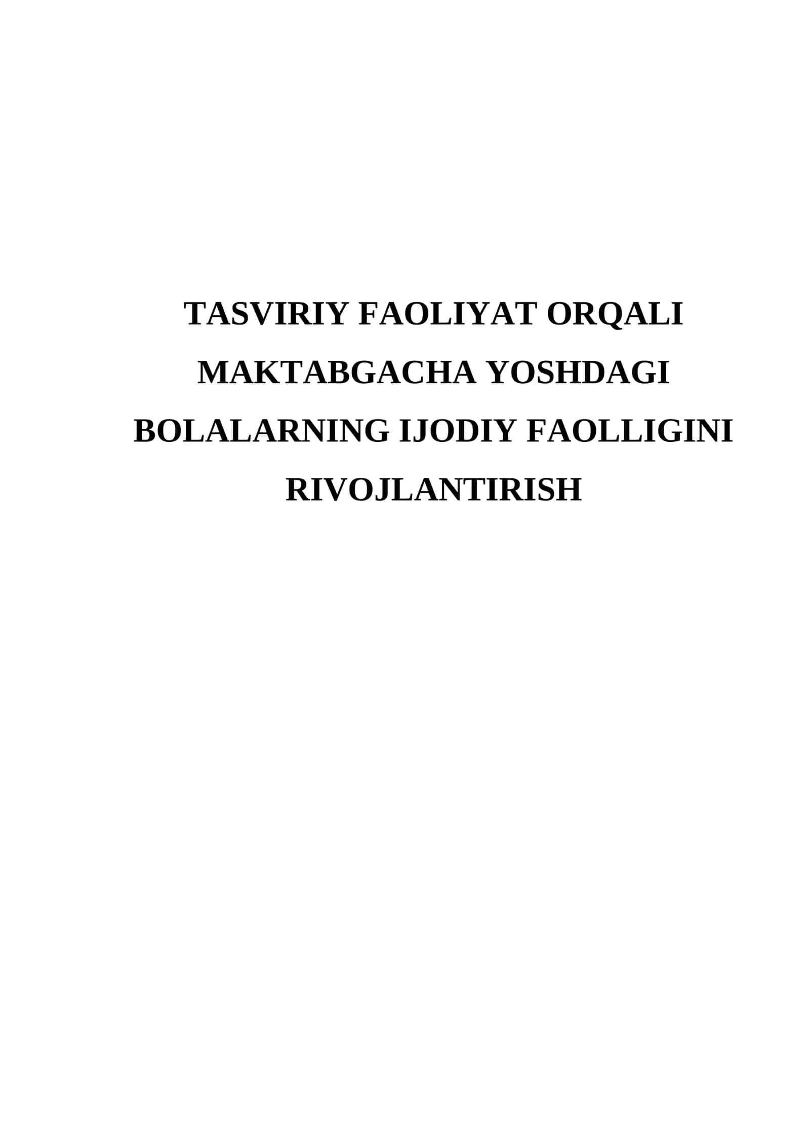 Tasviriy faoliyat orqali maktabgacha yoshdagi bolalarning ijodiy faolligini rivojlantirish