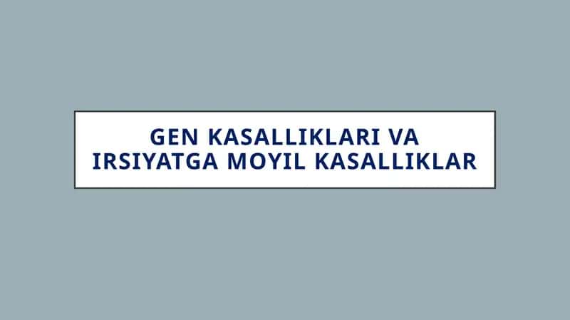 Genkasalliklari va irsiyatga moyil kasalliklar