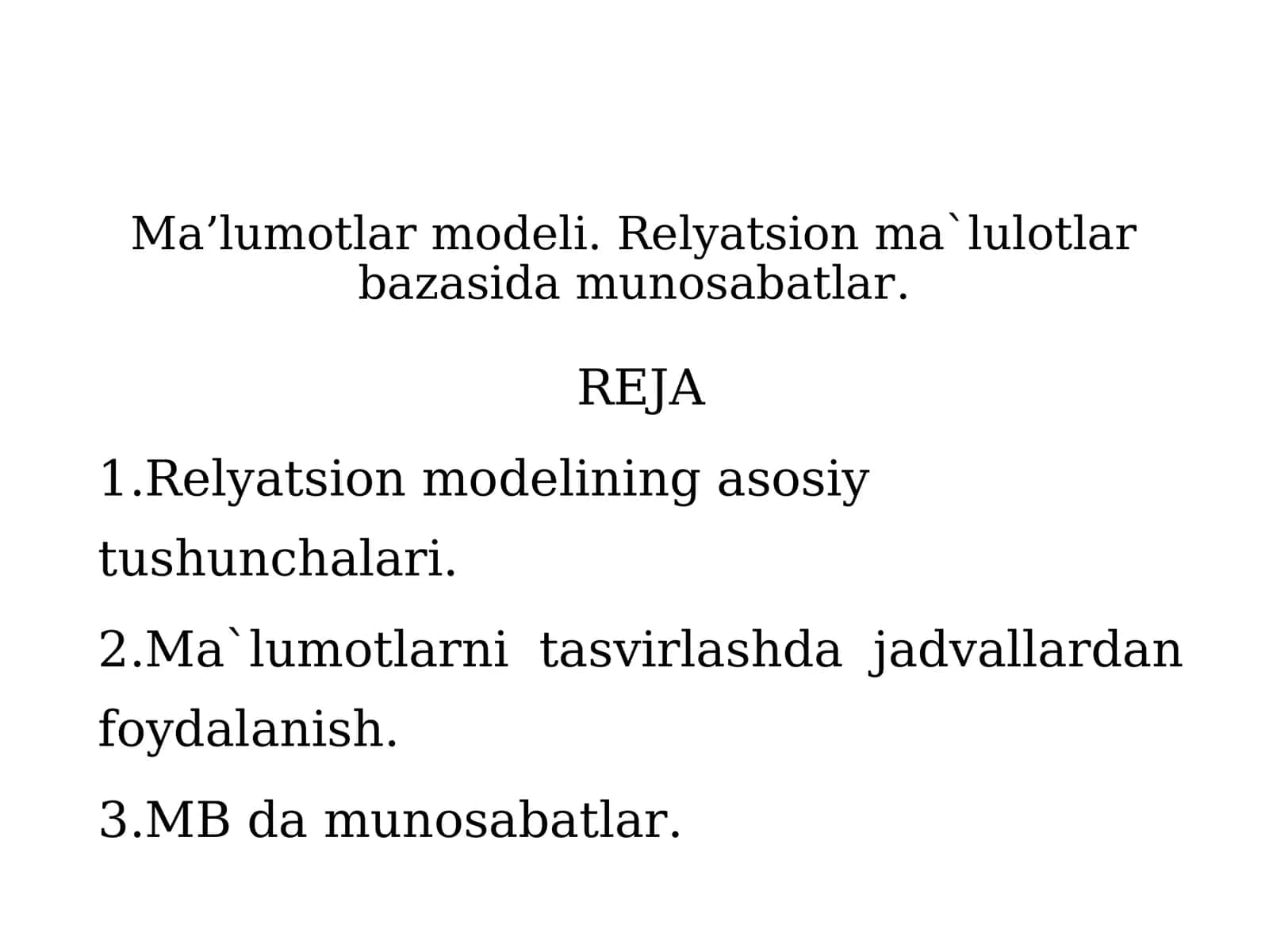 Ma’lumotlar modeli. Relyatsion ma`lulotlar bazasida munosabatlar.