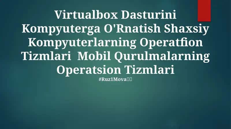 Virtualbox Dasturini Kompyuterga O'rnatish