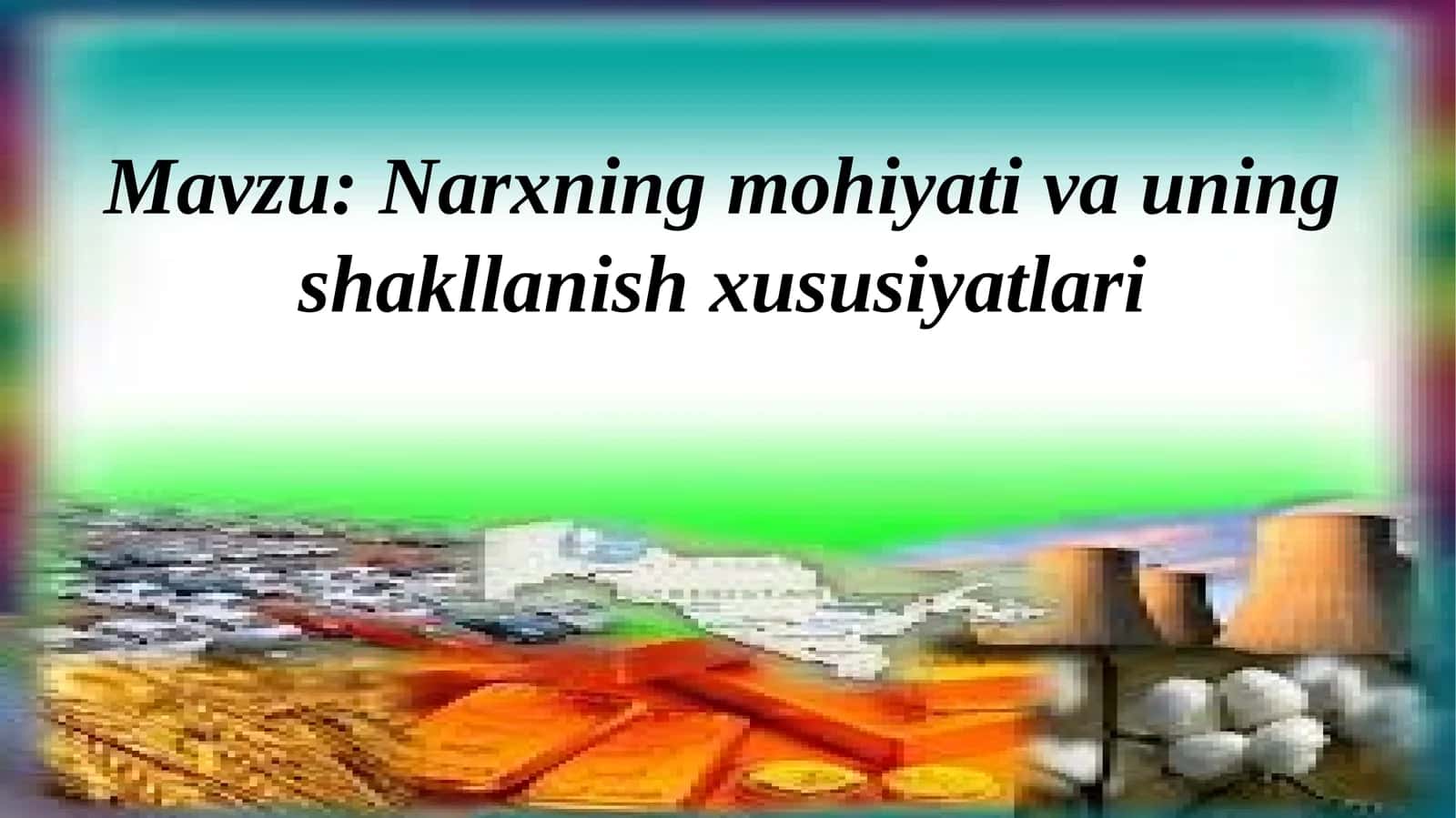Narxning mohiyati va uning shakllanish xususiyatlari