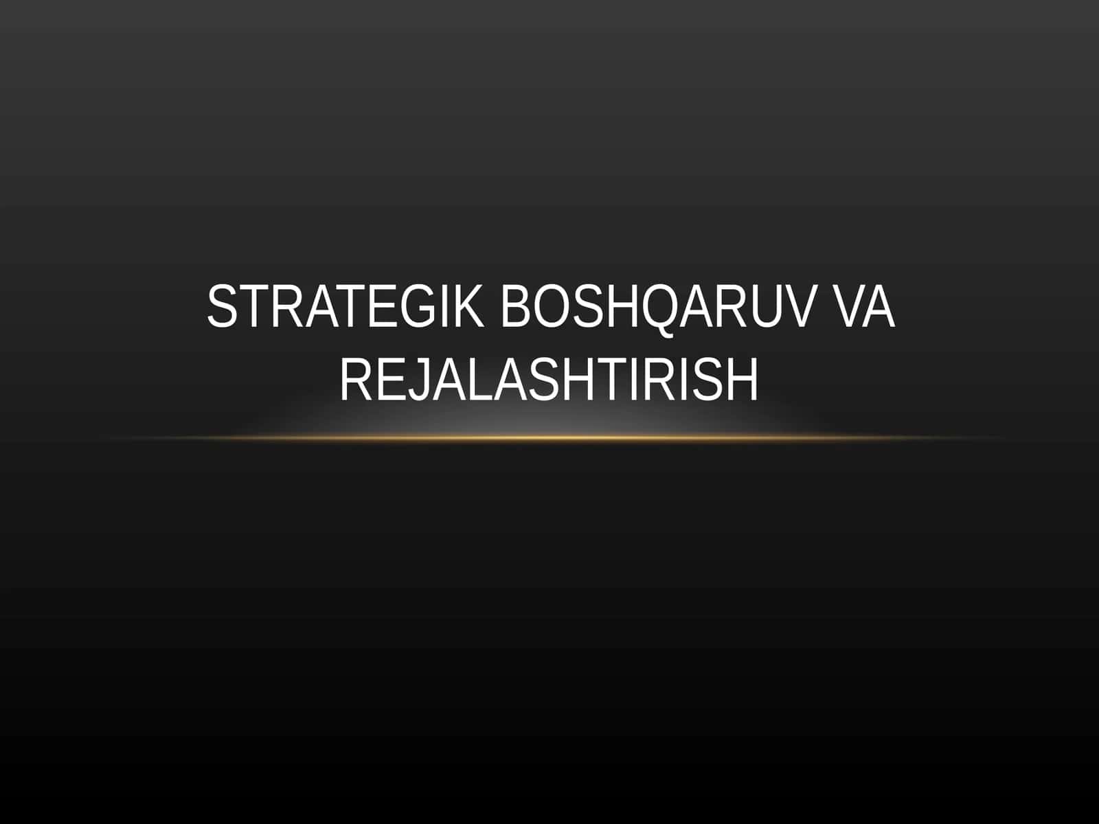 STRATEGIK BOSHQARUV VA REJALASHTIRISH