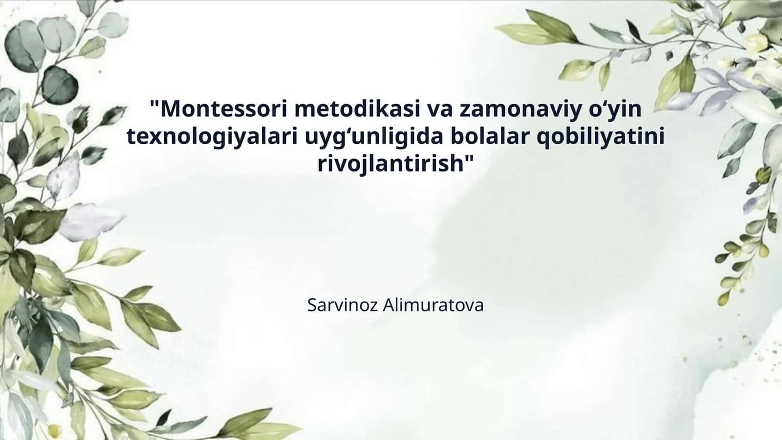 "Montessori metodikasi va zamonaviy o‘yin texnologiyalari uyg‘unligida bolalar qobiliyatini rivojlantirish"