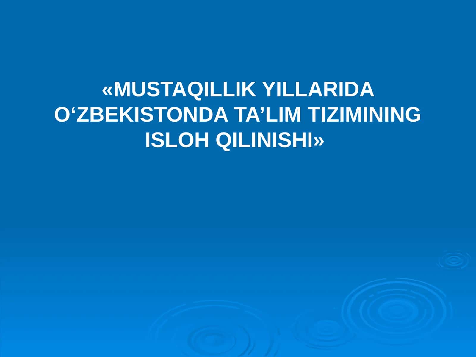 MUSTAQILLIK YILLARIDA O‘ZBEKISTONDA TA’LIM TIZIMINING ISLOH QILINISHI
